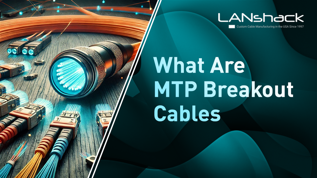 What Are MPO Fanout (Breakout) Cables?